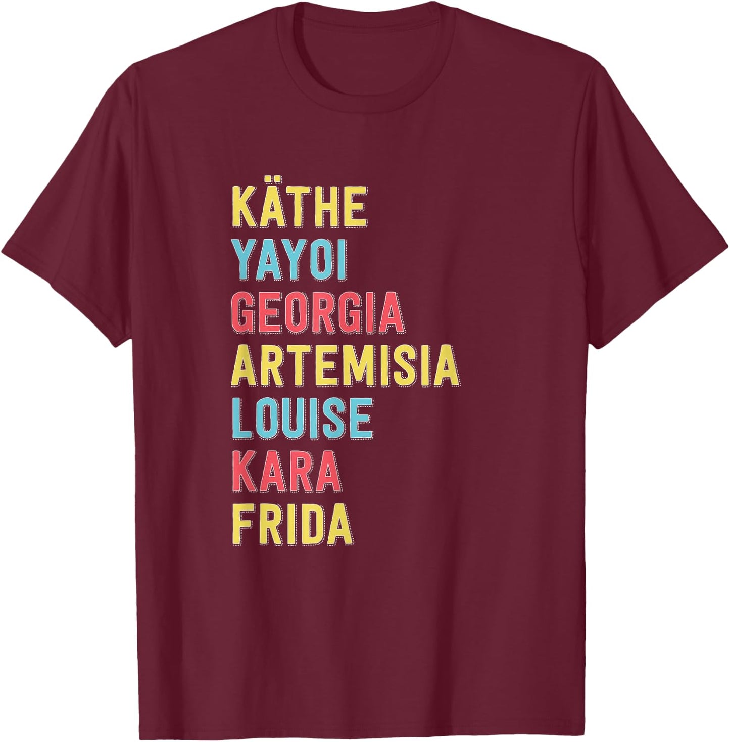 Famous Women Artists Feminist Art History T-Shirt - T-Shirt | Maroon