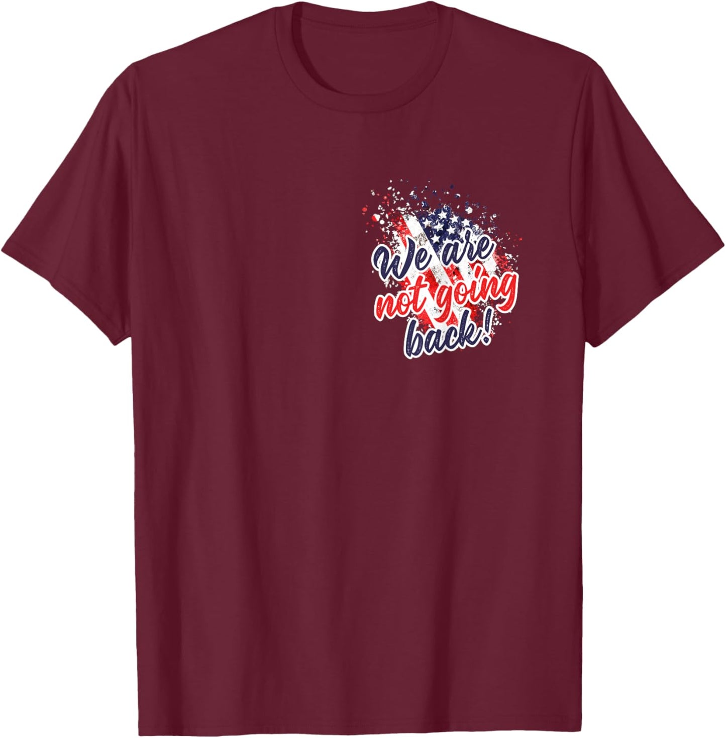 Not Going Back USA Rally Speech 2024 American Flag Americans Women Men T-Shirt - T-Shirt | Maroon