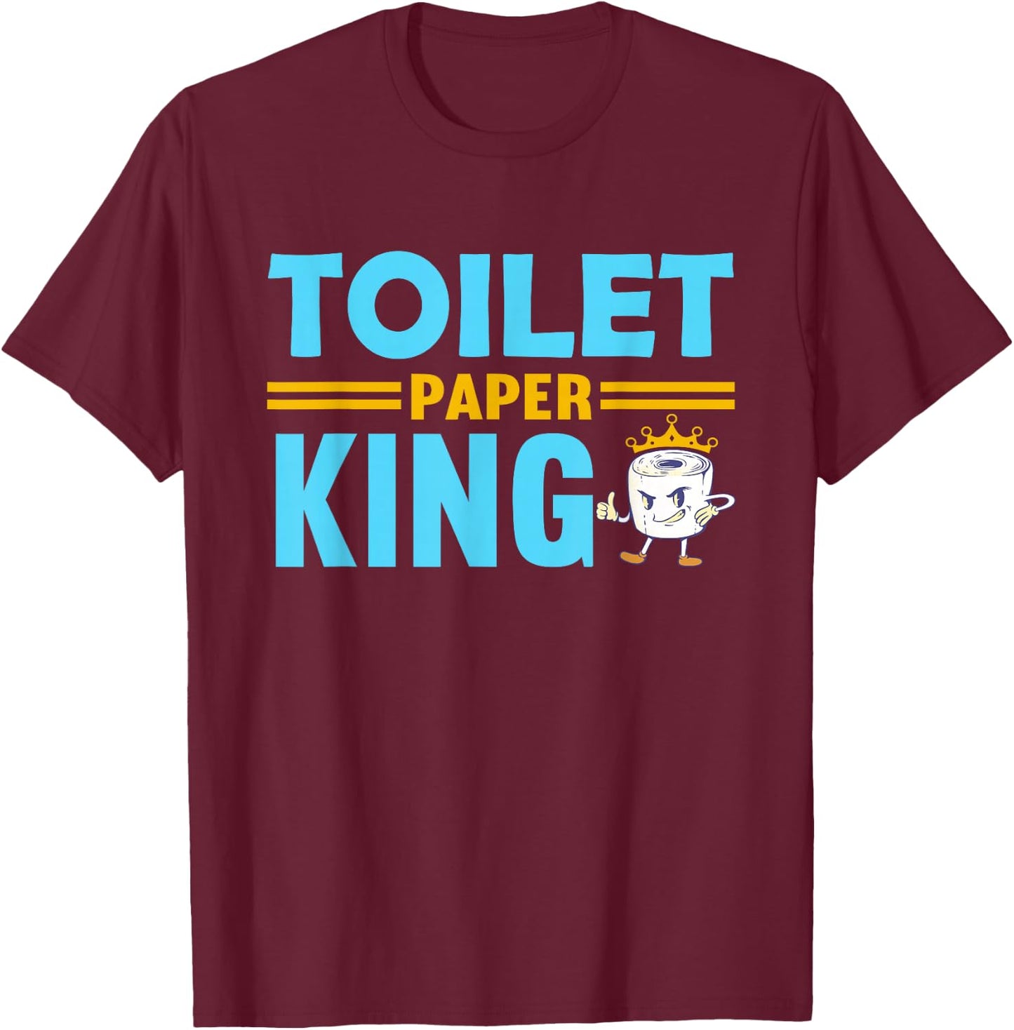 Toilet Paper King T-Shirt - T-Shirt | Maroon
