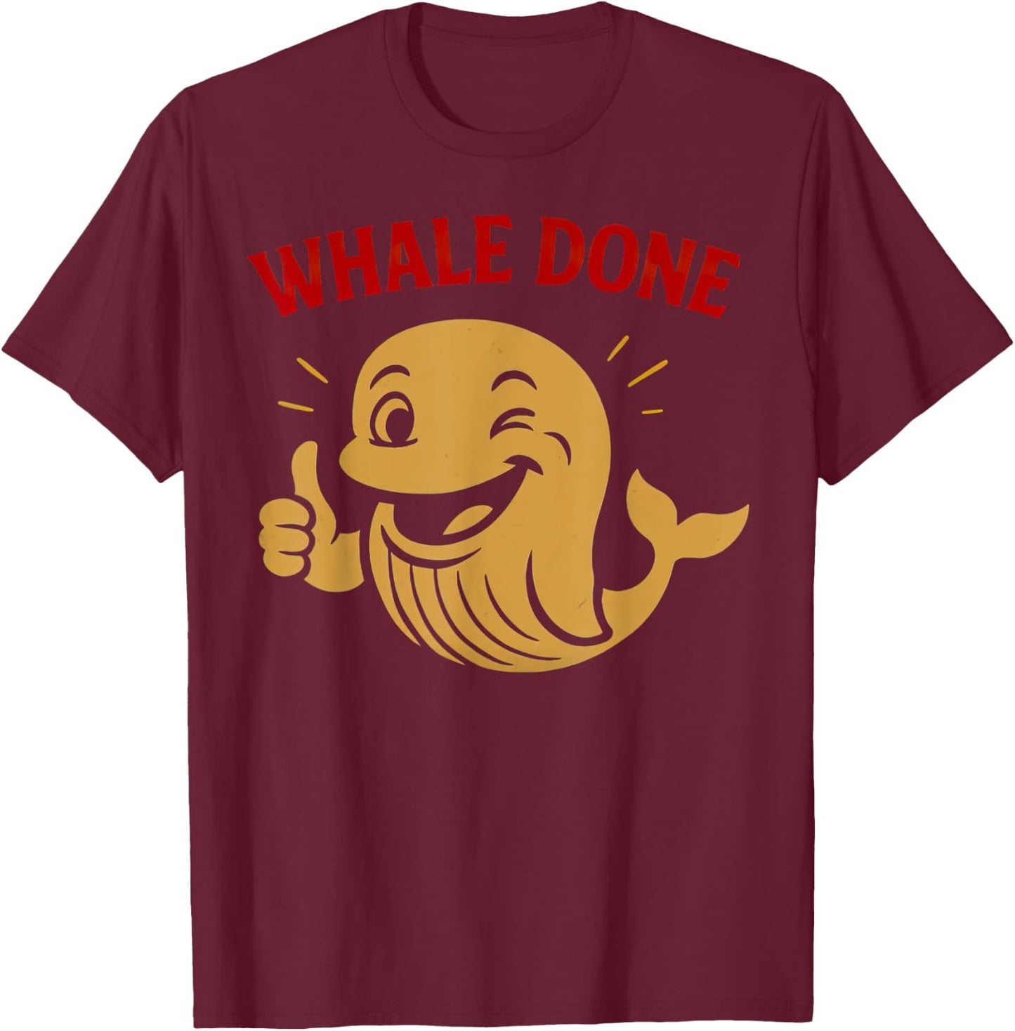 Funny Whale Positive Pun Joke Animal Encouragement T-Shirt - T-Shirt | Maroon