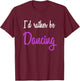 I'd Rather be Dancing T-Shirt - T-Shirt | Maroon