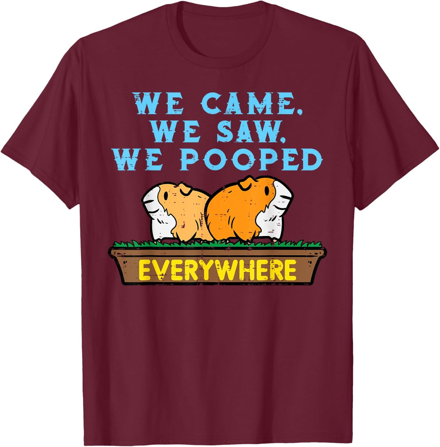 Guinea Pig We Came Saw Pooped Funny Cavy Pet Men Women Kids T-Shirt - T-Shirt | Maroon