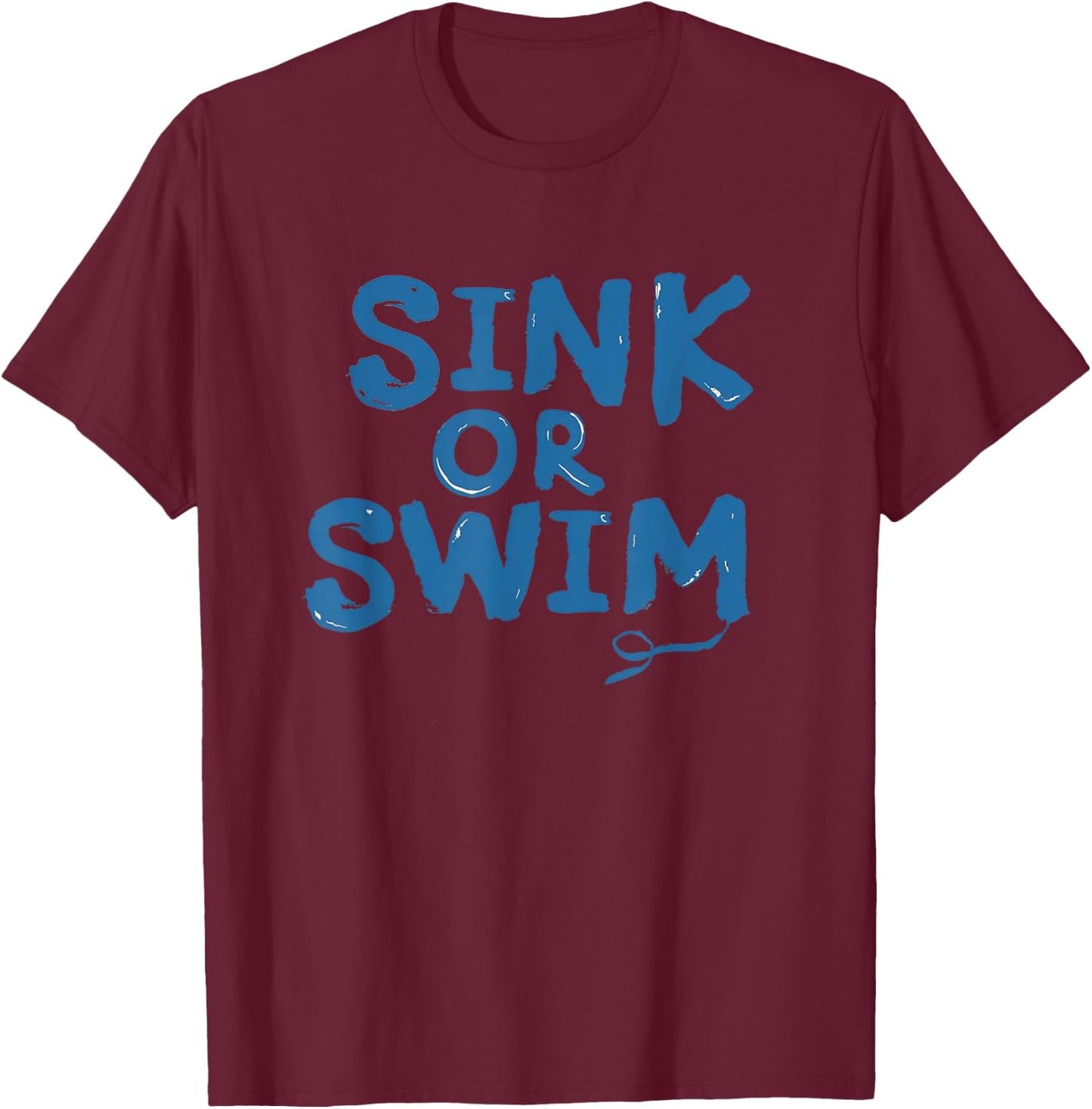 Funny sink or swim idiom Costume T-Shirt - T-Shirt | Maroon