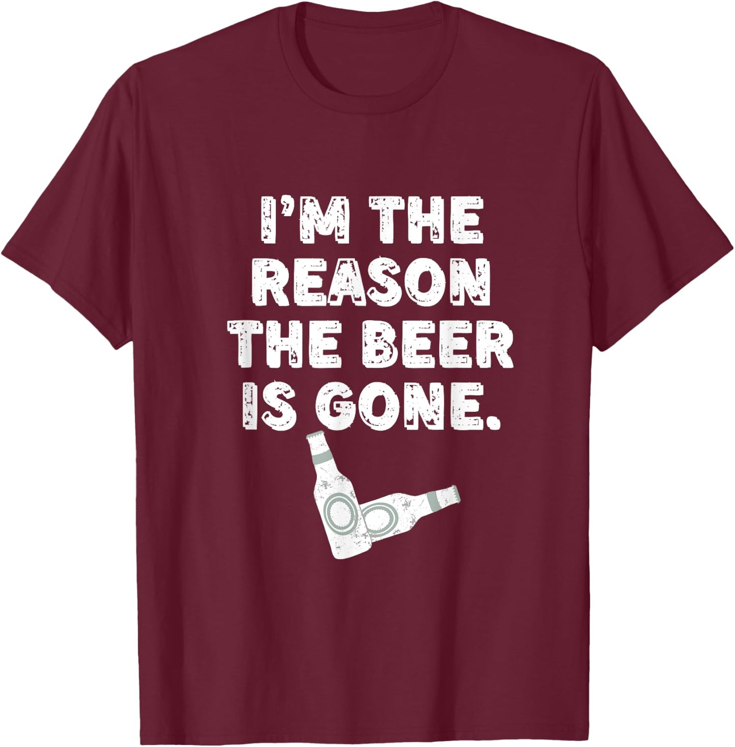 I'm the reason the beer is gone, beer lovers T-Shirt - T-Shirt | Maroon
