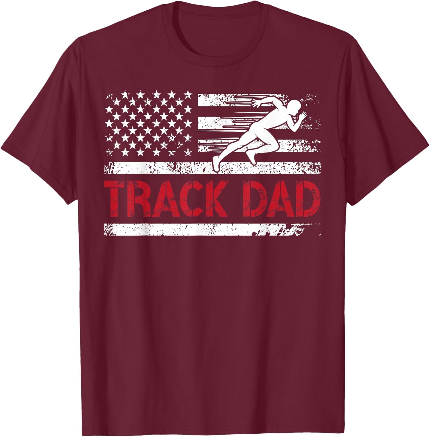 Track Dad Of A Track And Field Athlete US Flag Track Father T-Shirt - T-Shirt | Maroon