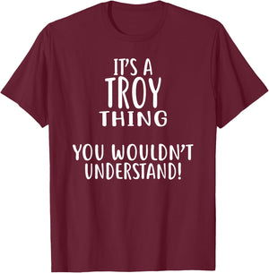 It's A TROY Thing, You Wouldn't Understand! T-Shirt - T-Shirt | Maroon