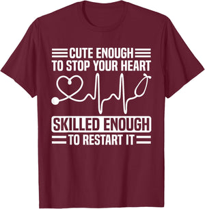 Funny Nurse Cute Enough To Stop Your Heart T-Shirt - T-Shirt | Maroon
