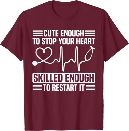 Funny Nurse Cute Enough To Stop Your Heart T-Shirt - T-Shirt | Maroon