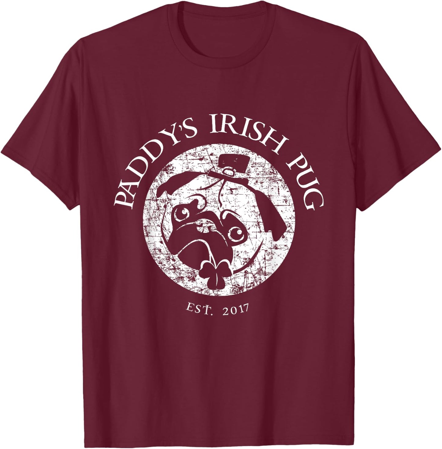 Paddy's Irish Pug 2017 Shirt Funny St. Patricks Day Pub Gift T-Shirt - T-Shirt | Maroon