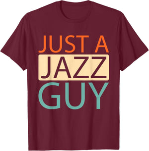 Jazz - Music Musician Big Band Just A Jazz Guy T-Shirt - T-Shirt | Maroon