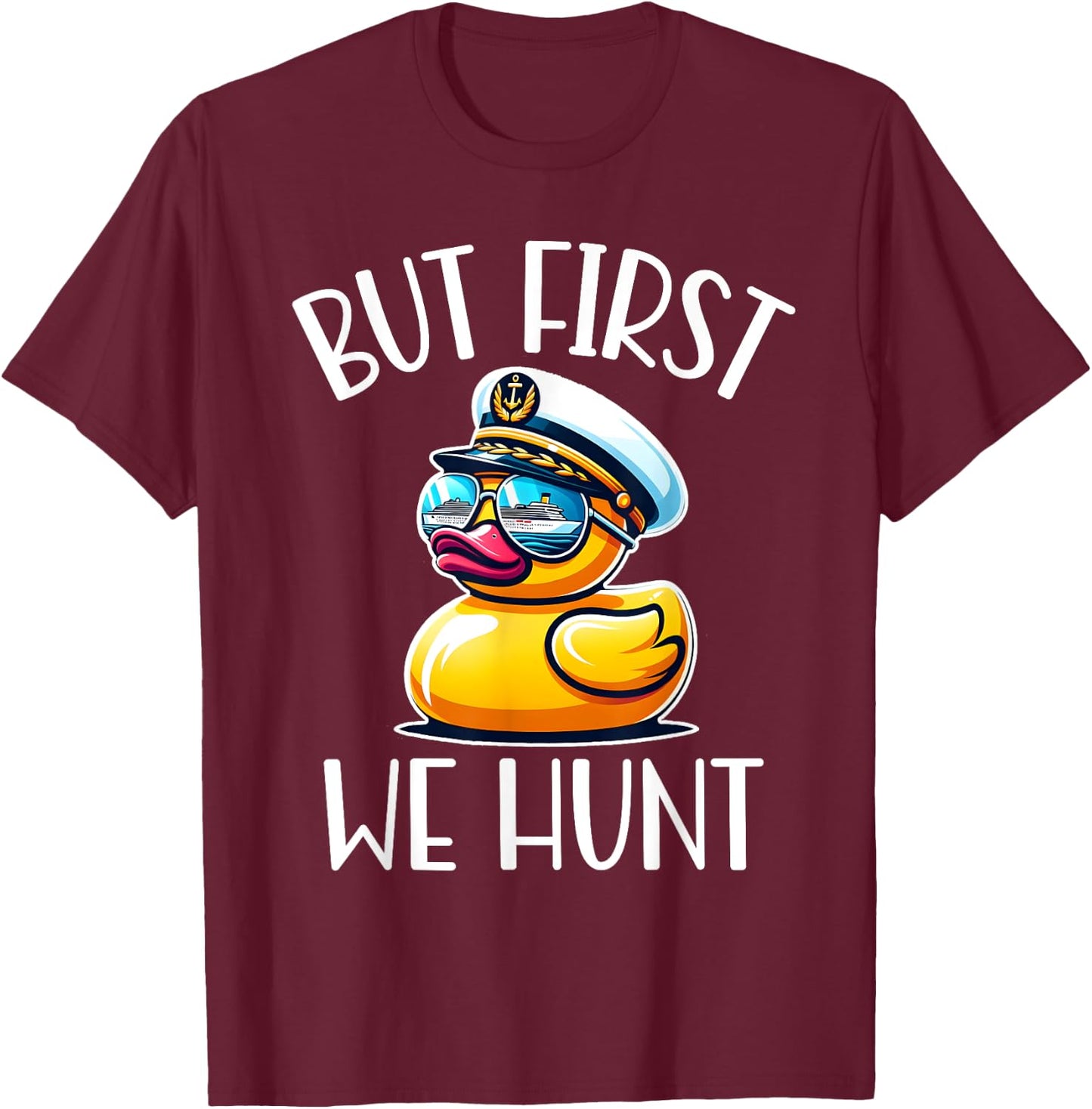But First We Hunt Cute Duck Matching Family Cruise Vacation T-Shirt - T-Shirt | Maroon