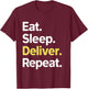 Eat Sleep Deliver Repeat T-Shirt - T-Shirt | Maroon