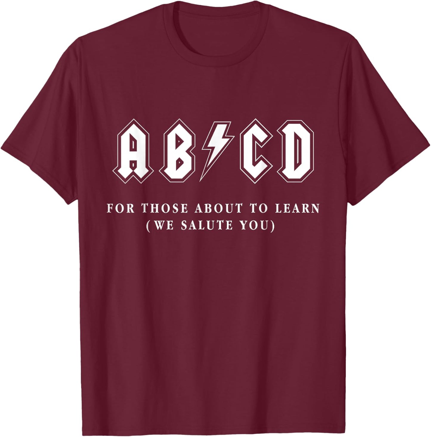 Funny Music Teacher AB CD For Those About To Learn Rock T-Shirt - T-Shirt | Maroon