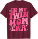 In My Twin Mom Era Groovy Funny Mom Of Twins Mother's Day T-Shirt - T-Shirt | Maroon