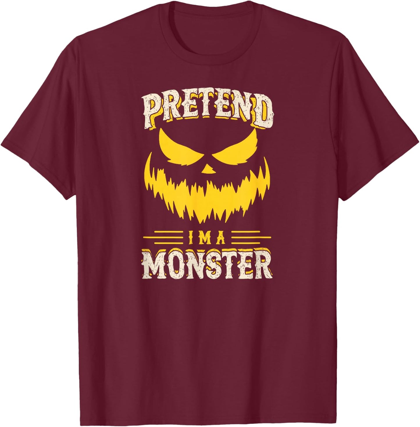 Pretend I'm A Monster Funny Cute Lazy Halloween Costume Idea T-Shirt - T-Shirt | Maroon