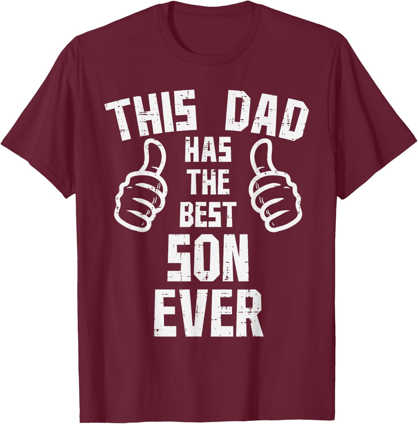 This Dad Has The Best Son Ever Fathers Day Daddy Papa Dada T-Shirt - T-Shirt | Maroon