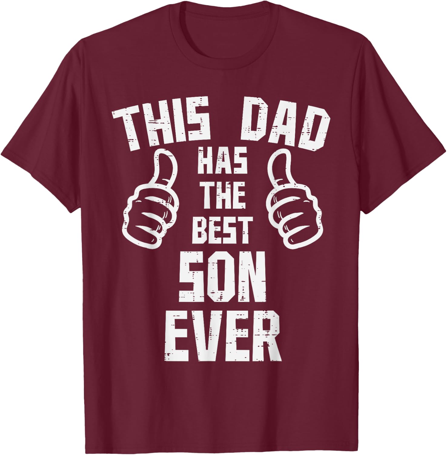 This Dad Has The Best Son Ever Fathers Day Daddy Papa Dada T-Shirt - T-Shirt | Maroon