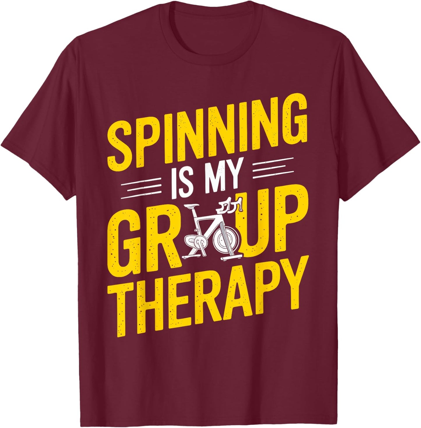 Spinning Is My Group Therapy Spin Class T Shirt Gym T-Shirt - T-Shirt | Maroon