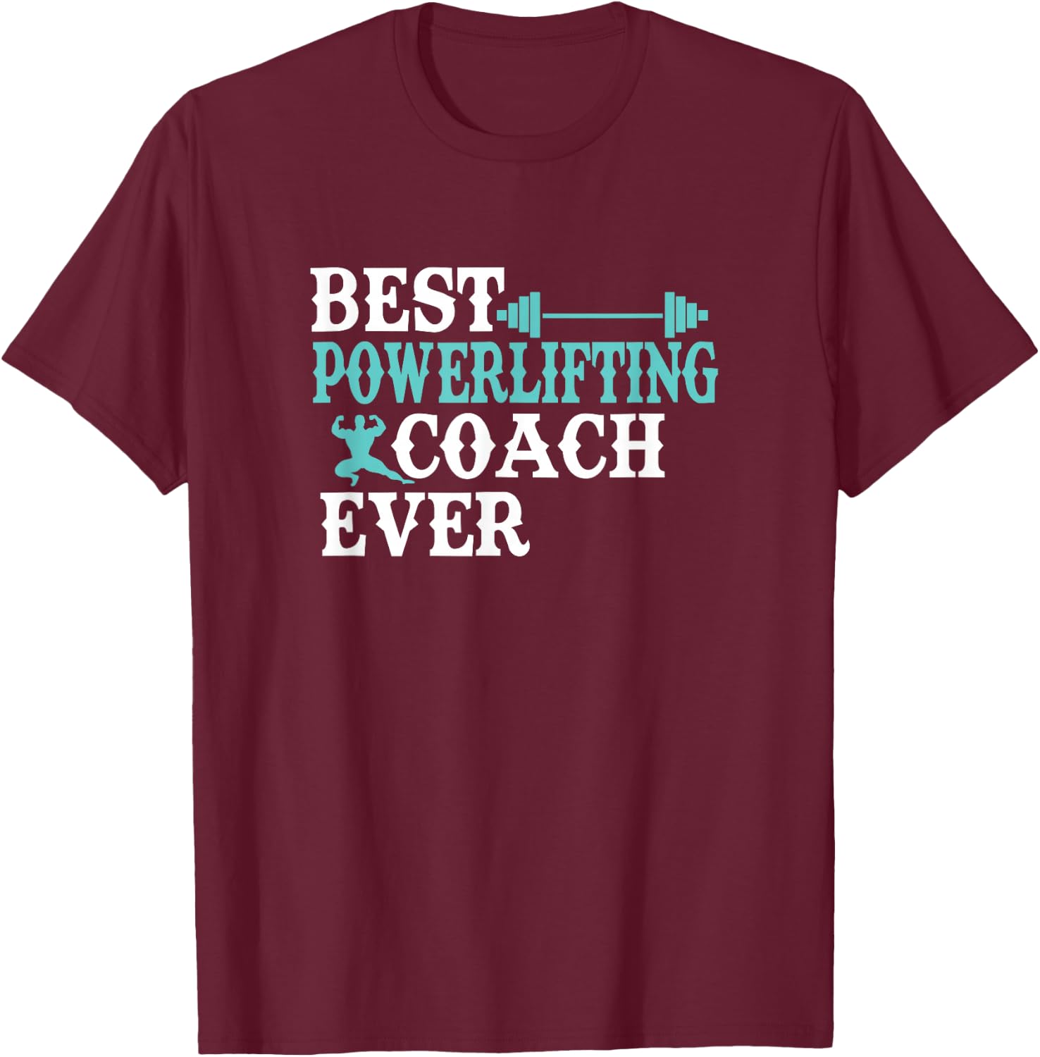 Best powerlifting coach ever T-Shirt - T-Shirt | Maroon