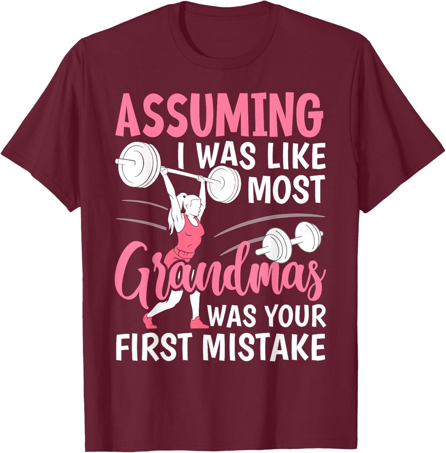 Assuming I Was Like Most Grandmas Fitness Workout Grandma T-Shirt - T-Shirt | Maroon