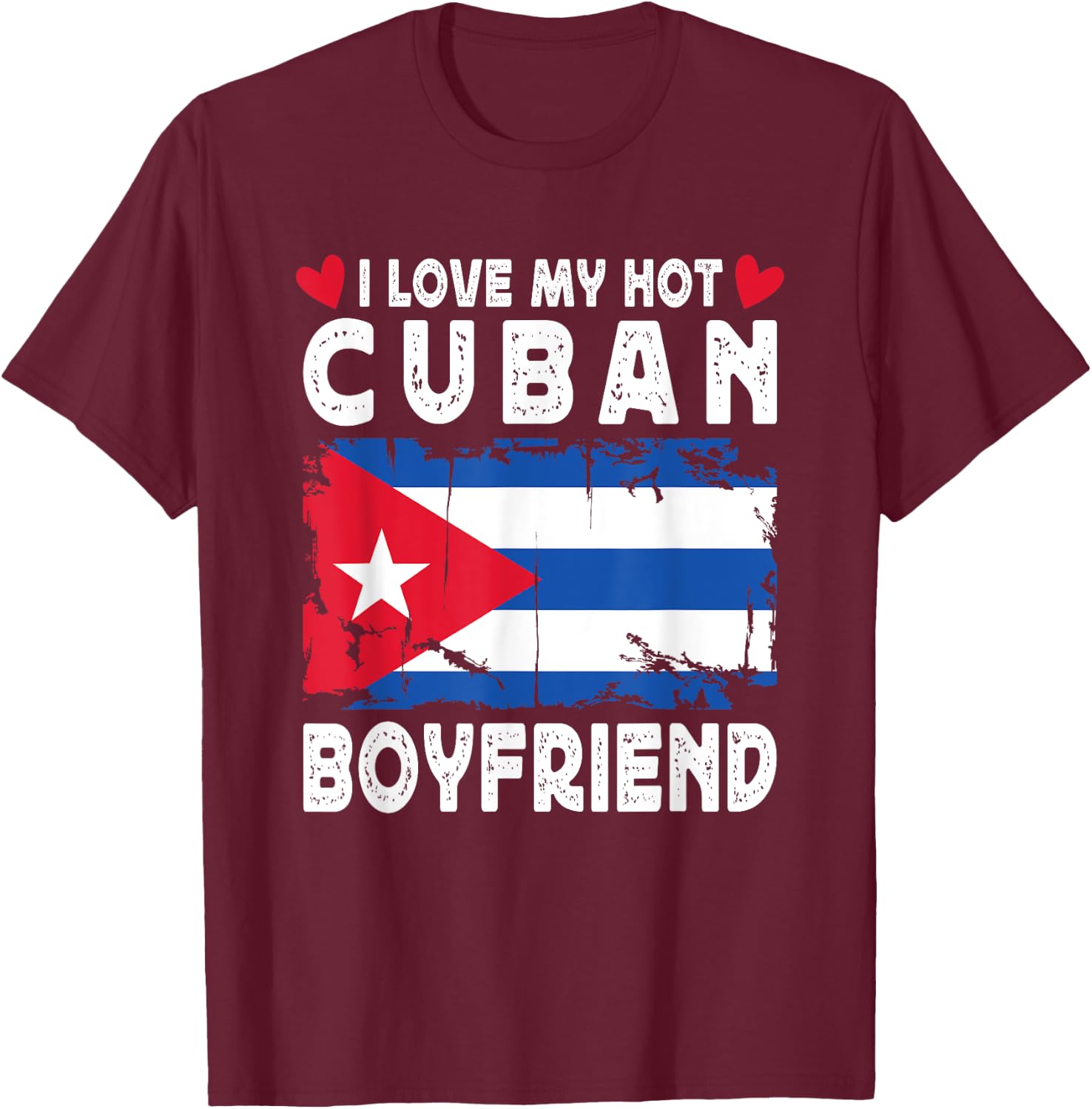 I Love My Hot Cuban Boyfriend Couple Cuba Flag T-Shirt - T-Shirt | Maroon