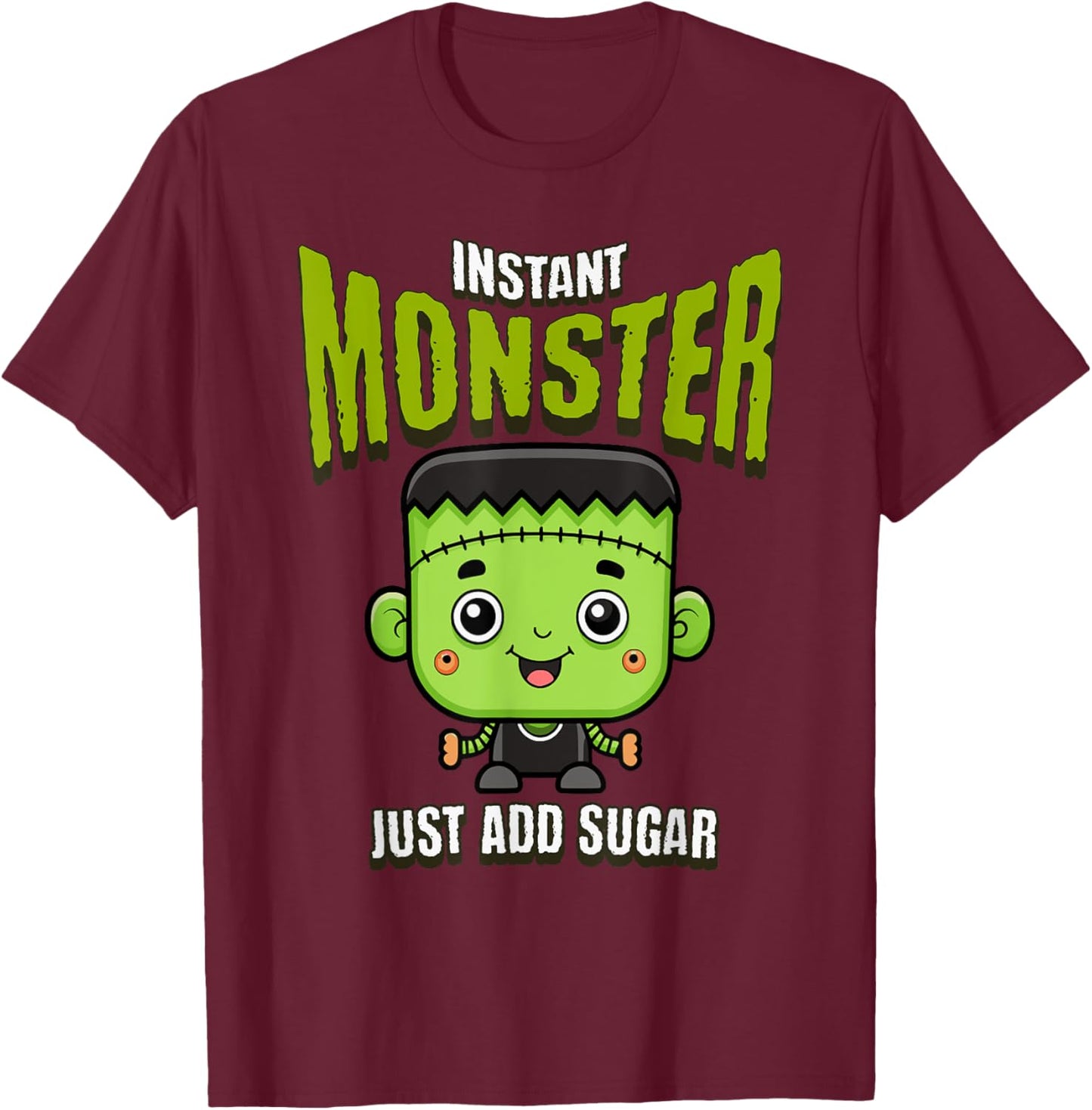 Cute Frankenstein Instant Monster Just Add Sugar Halloween T-Shirt - T-Shirt | Maroon