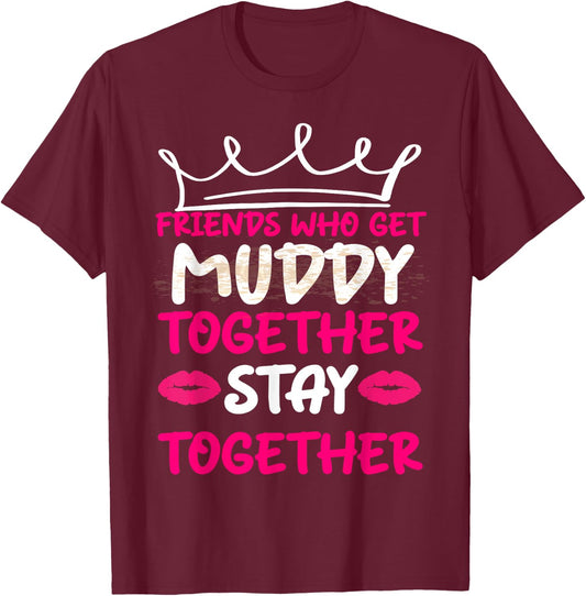 Mud Run Shirts Women Matching Muddy Mud Race Team Princess T-Shirt - T-Shirt | Maroon