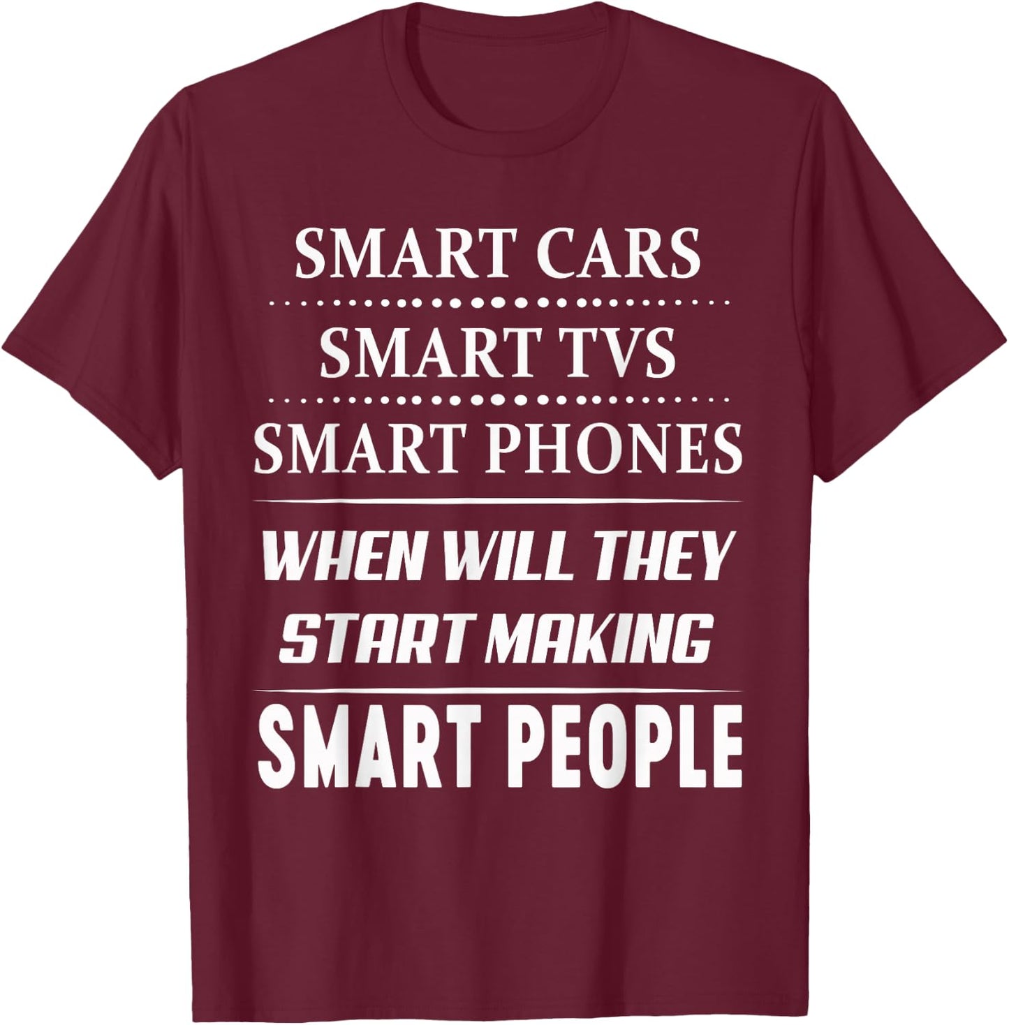 Smart Phone When Will They Start Making T-Shirt - T-Shirt | Maroon
