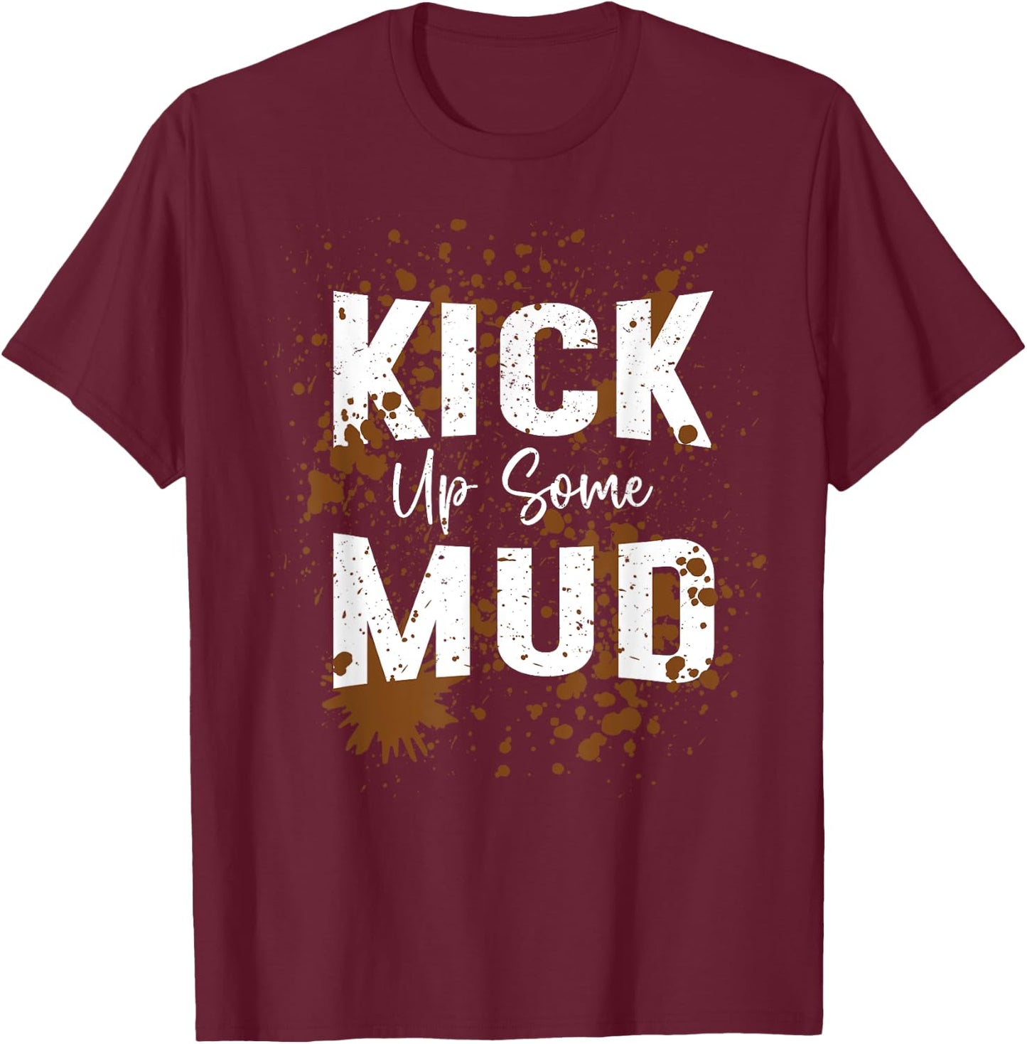 Kick Up Some Mud Run Muddy Running Graphic Girls Women T-Shirt - T-Shirt | Maroon