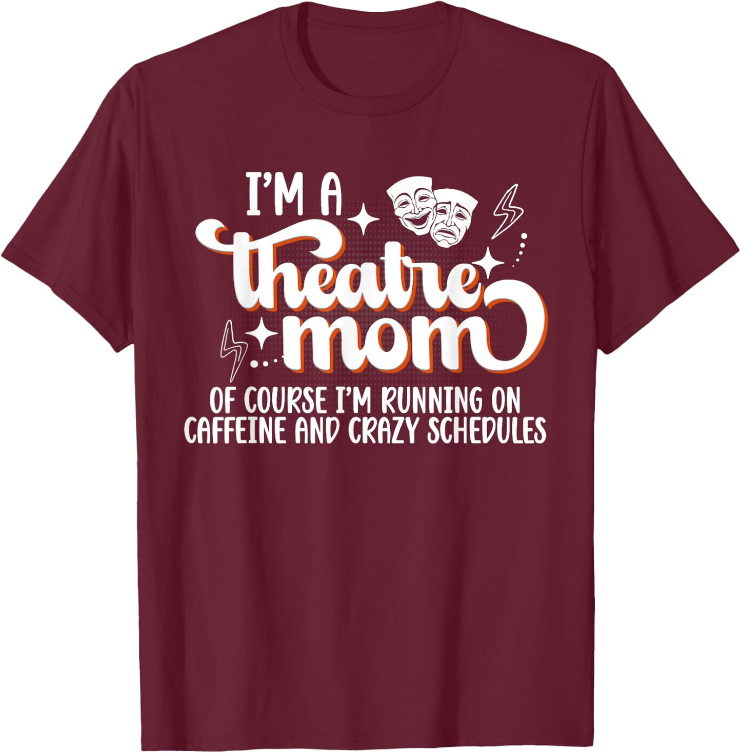 I'm A Theatre Mom Theatre Actress Mom Theater Mama T-Shirt - T-Shirt | Maroon