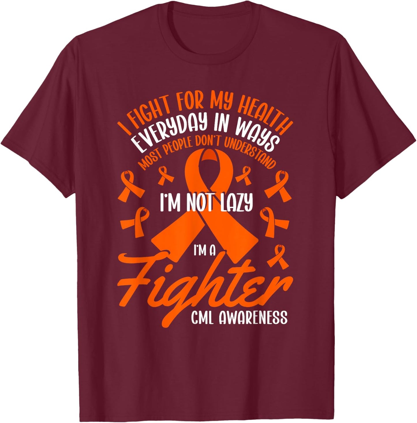 I Fight For My Health CML Awareness Chronic Myeloid Leukemia T-Shirt - T-Shirt | Maroon