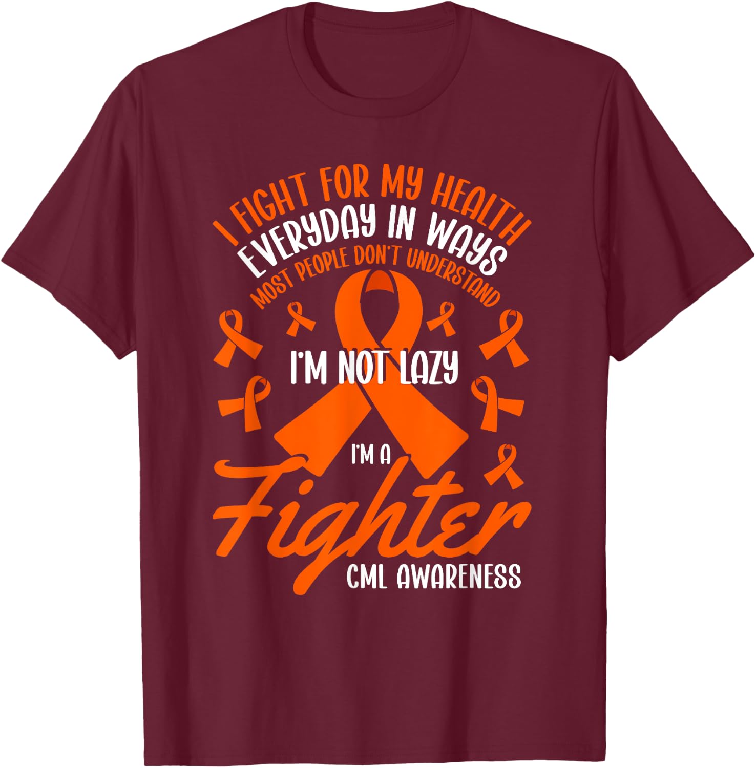 I Fight For My Health CML Awareness Chronic Myeloid Leukemia T-Shirt - T-Shirt | Maroon