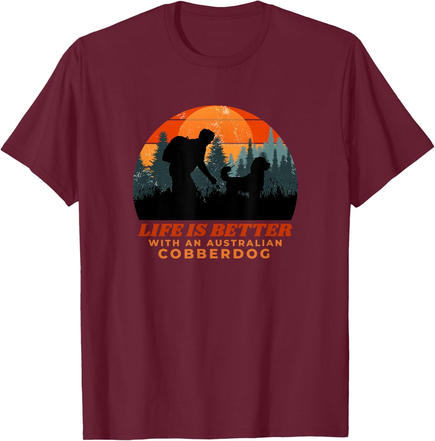 Life is Better With An Australian Cobberdog Hiking Gift T-Shirt - T-Shirt | Maroon