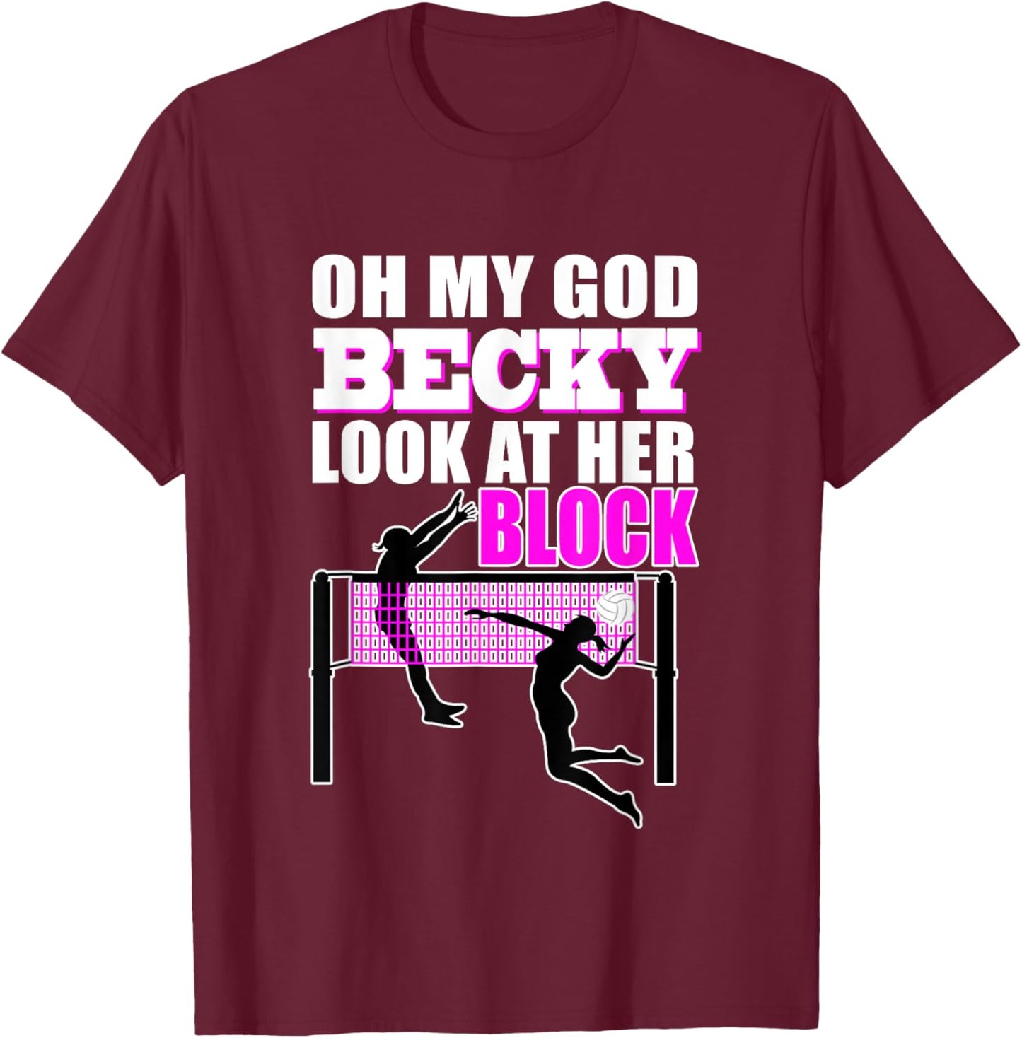 Funny Volleyball Shirt OMG Becky Look at Her Block T-Shirt - T-Shirt | Maroon