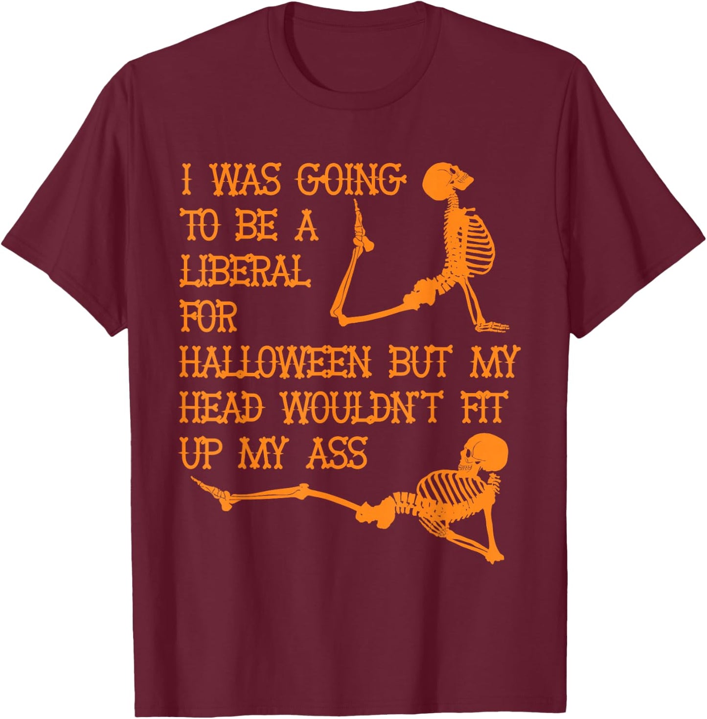 I was going to be a liberal for Halloween T-Shirt - T-Shirt | Maroon