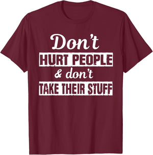 Don't Hurt People And Don't Take Their Stuff T-Shirt - T-Shirt | Maroon