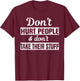 Don't Hurt People And Don't Take Their Stuff T-Shirt - T-Shirt | Maroon