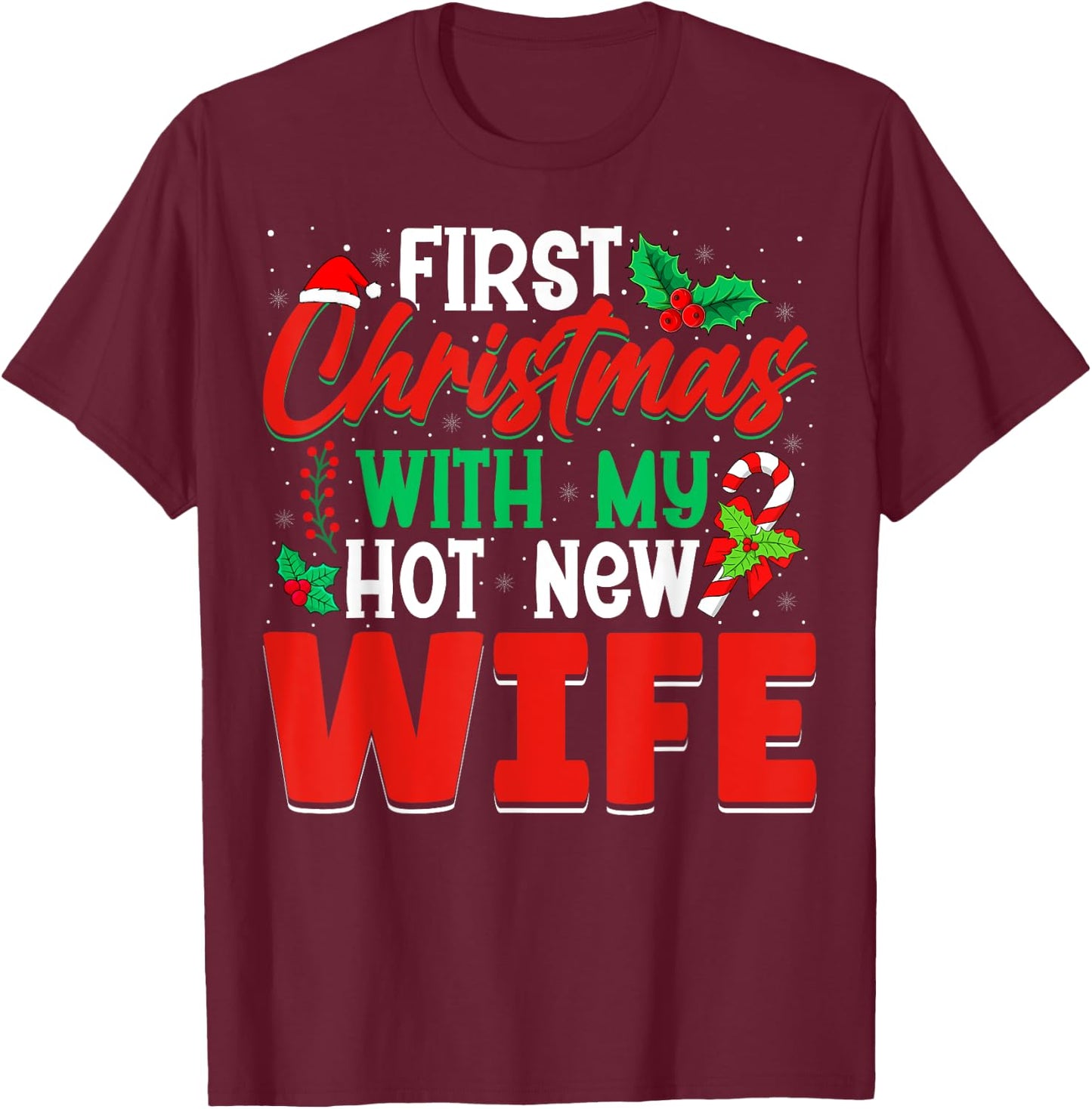 First Christmas With My Hot New Wife - Xmas Party Husband T-Shirt - T-Shirt | Maroon