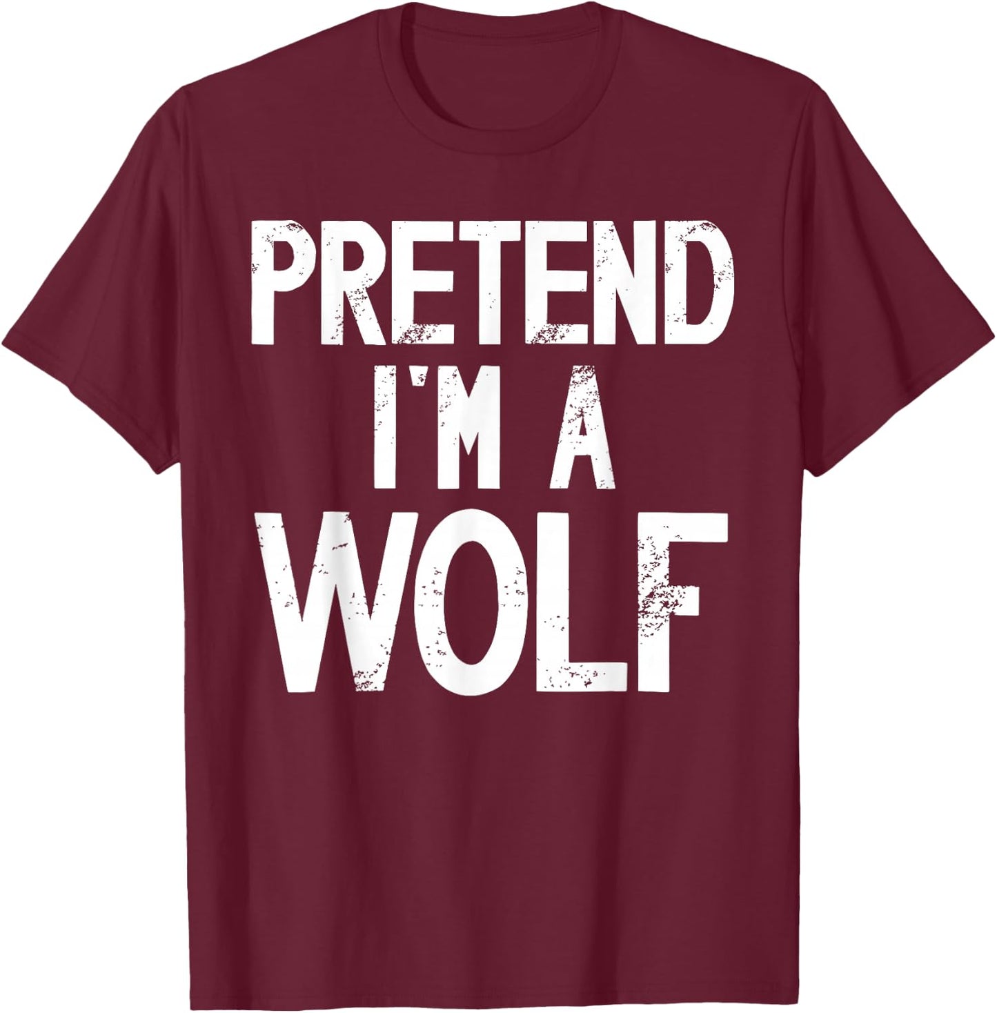 Funny Halloween Costume Pretend I'm a Wolf Disguise T-Shirt - T-Shirt | Maroon