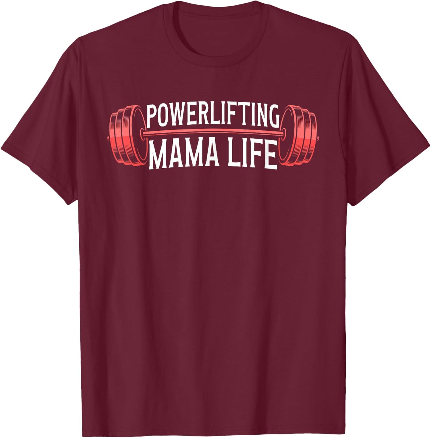 Powerlifting Mama Life Powerlifting Mom Powerlifter Mother T-Shirt - T-Shirt | Maroon