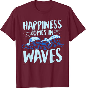 Happiness Comes In Waves Funny Ocean For Beach Lover T-Shirt - T-Shirt | Maroon