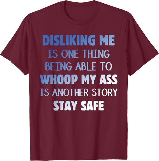 DISLIKING ME IS ONE THING BEING ABLE TO WHOOP Funny design T-Shirt - T-Shirt | Maroon