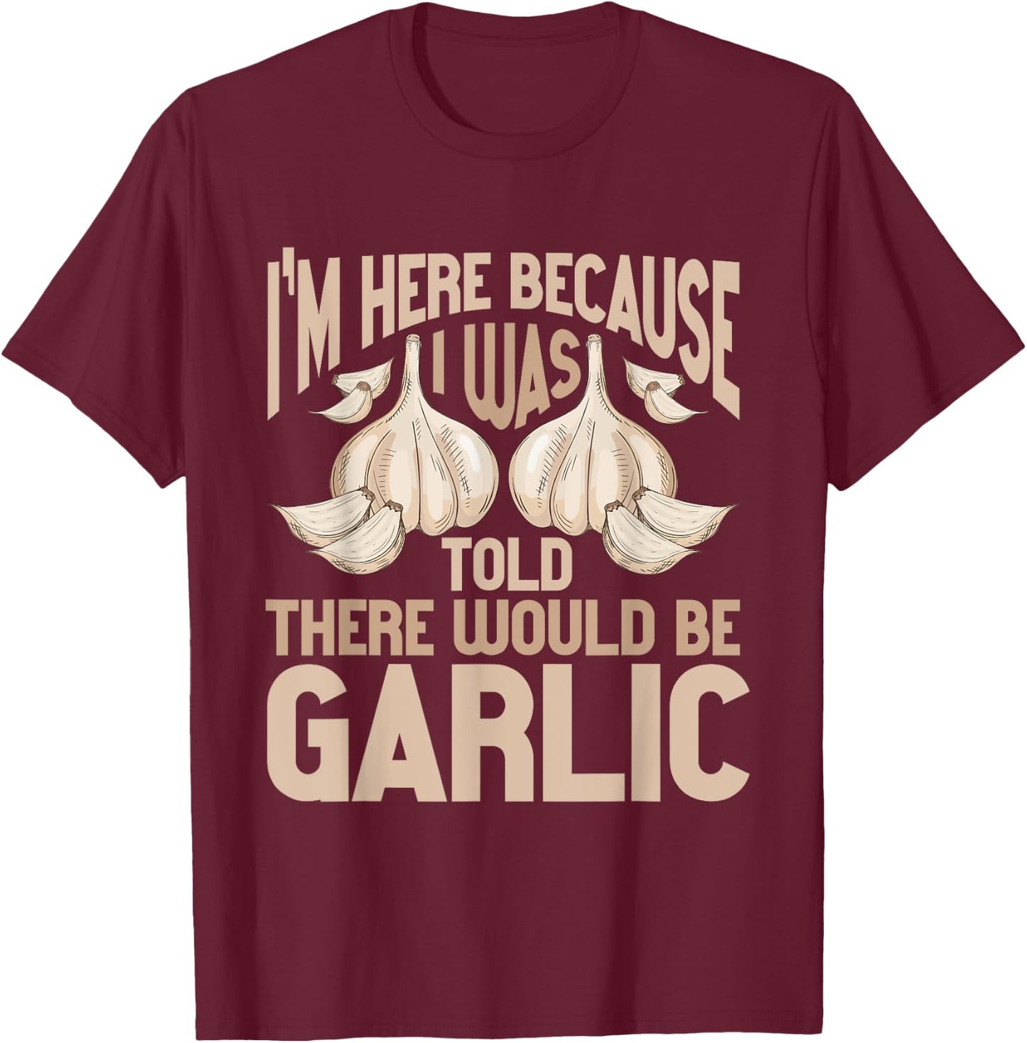 Vegans Garlic Lover Garlic Quote T-Shirt - T-Shirt | Maroon