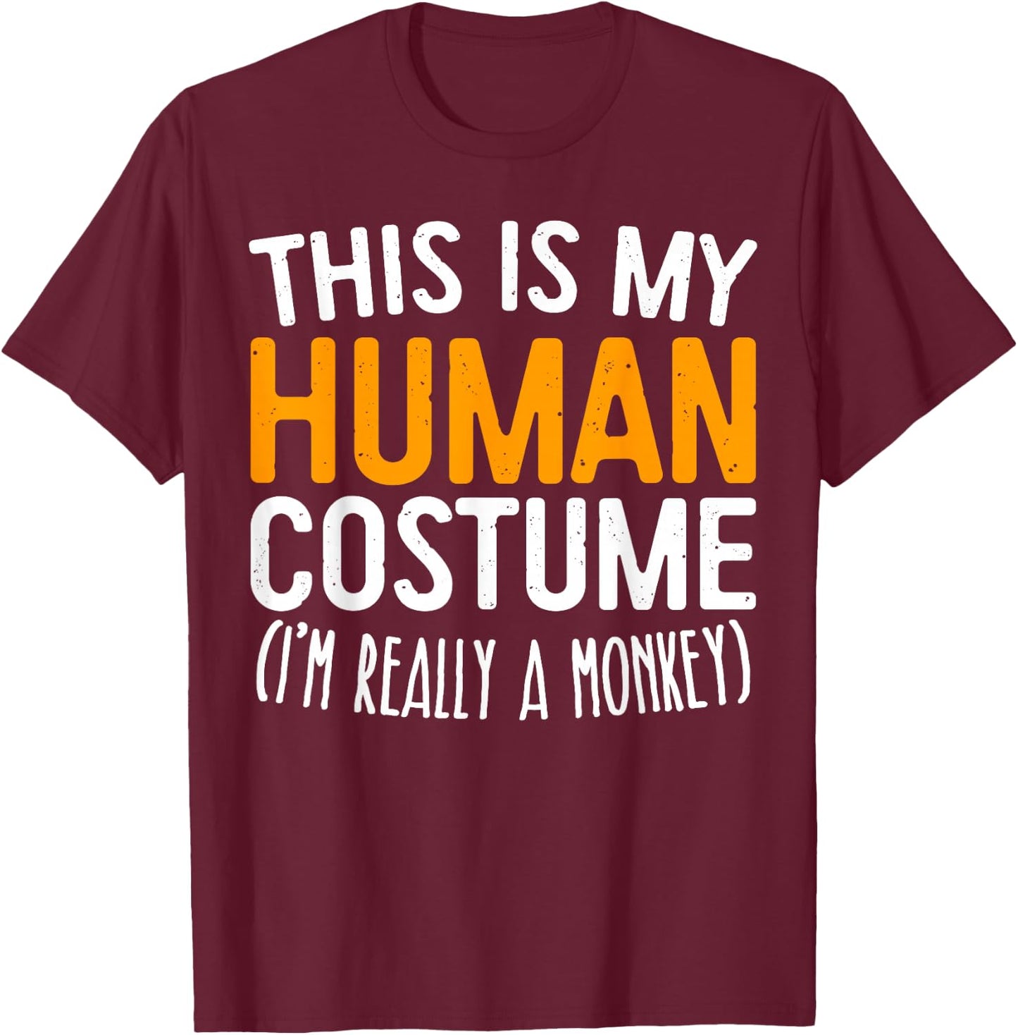 This Is My Human Costume I'm Really A Monkey Shirt Adult Kid T-Shirt - T-Shirt | Maroon