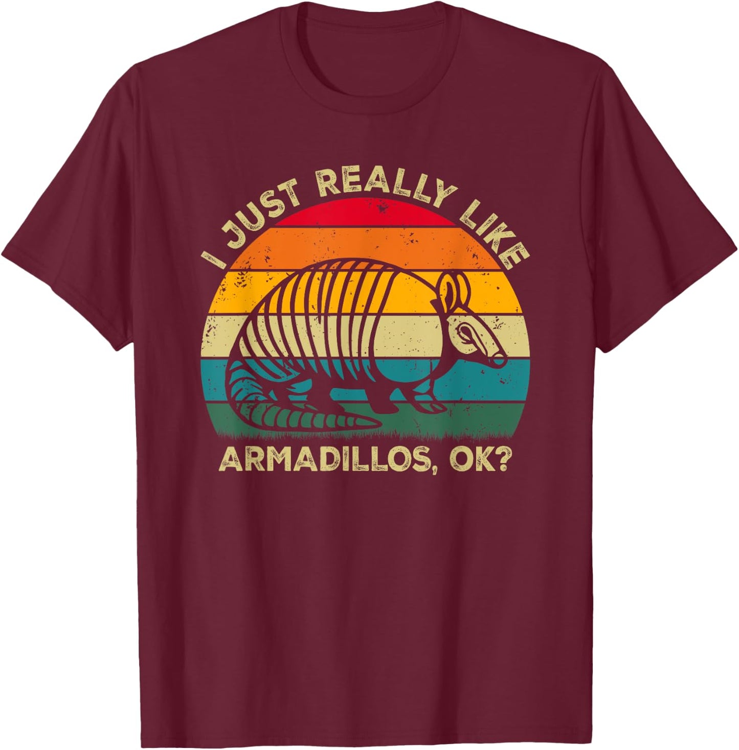 I Just Really Like Armadillos, OK? Funny Armadillo Retro T-Shirt - T-Shirt | Maroon