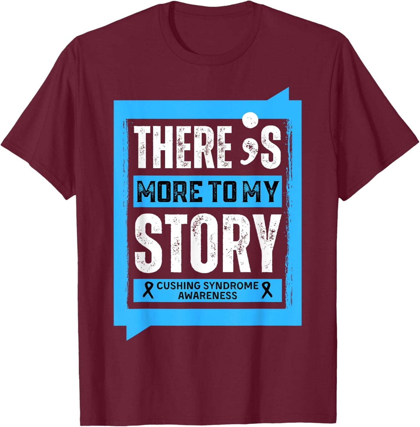 More To My Story Cushing Syndrome Disease T-Shirt - T-Shirt | Maroon