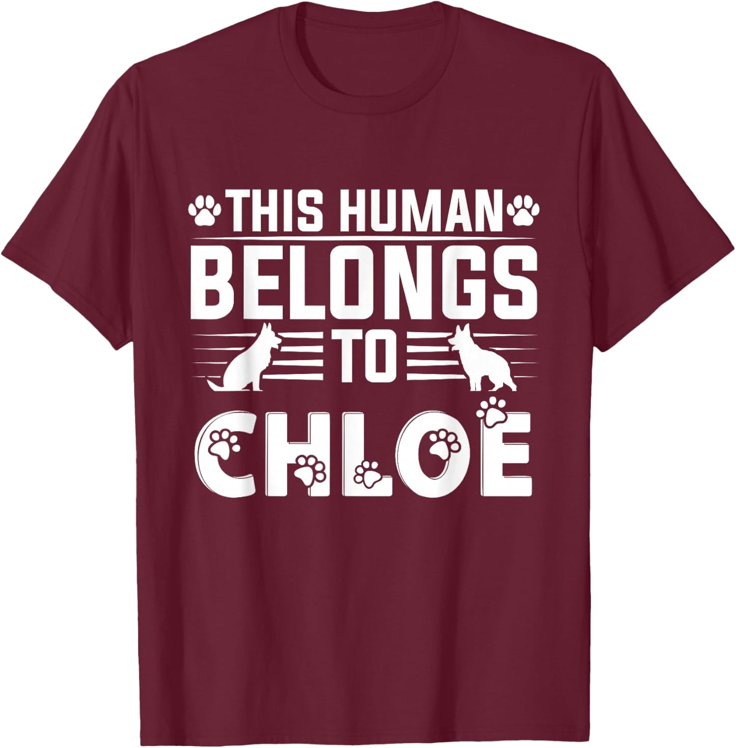 Dog Name Chloe Personalised Gift This Human Belongs To a Dog T-Shirt - T-Shirt | Maroon