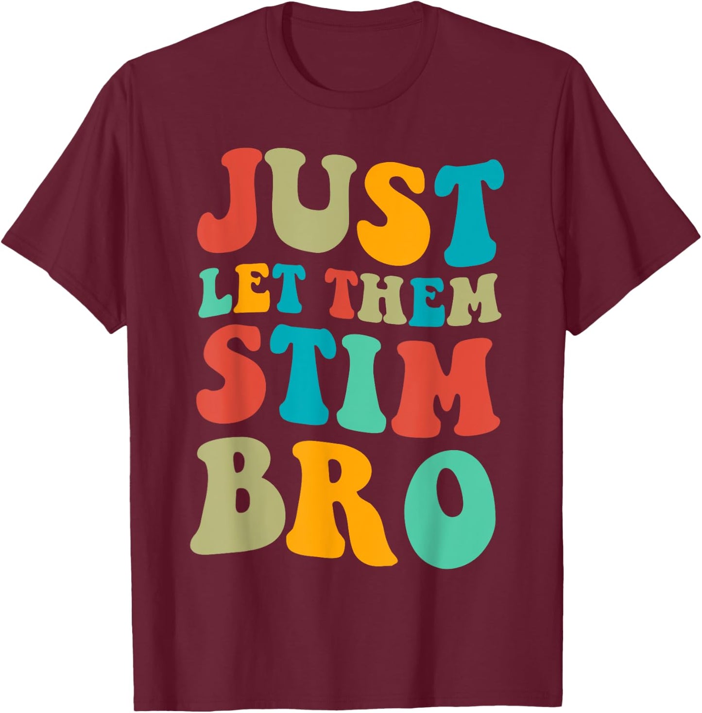 Just let them stim bro Boys Funny Autism Awareness Month T-Shirt - T-Shirt | Maroon