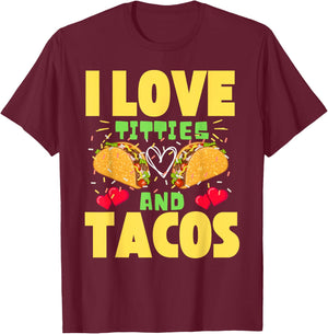 I Love Titties And Tacos Taco Lover Mexican Cinco De Mayo T-Shirt - T-Shirt | Maroon