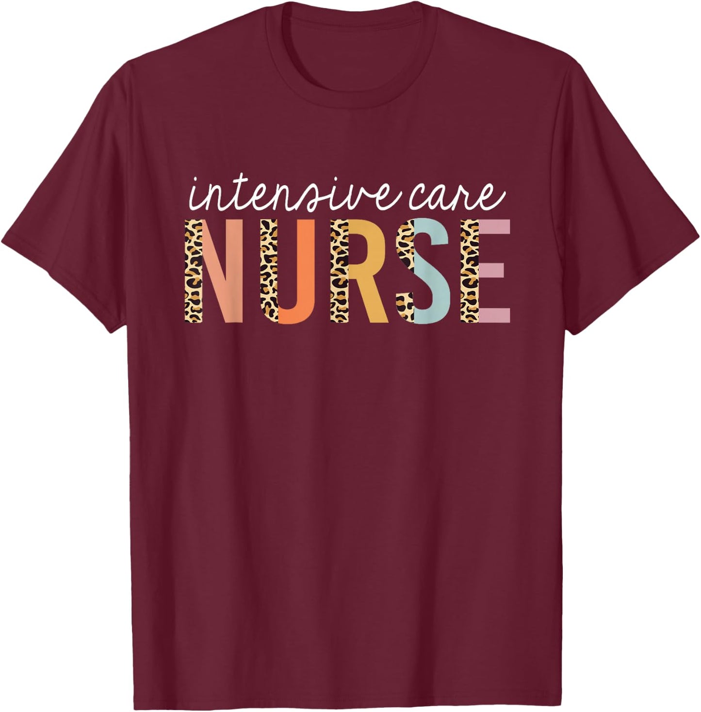 Intensive Care Nurse Leopard Print ICU Nursing School Women T-Shirt - T-Shirt | Maroon